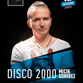 ? 16 ВЕРЕСНЯ ? DISCO 2000 ? MICIK GONIBEZ